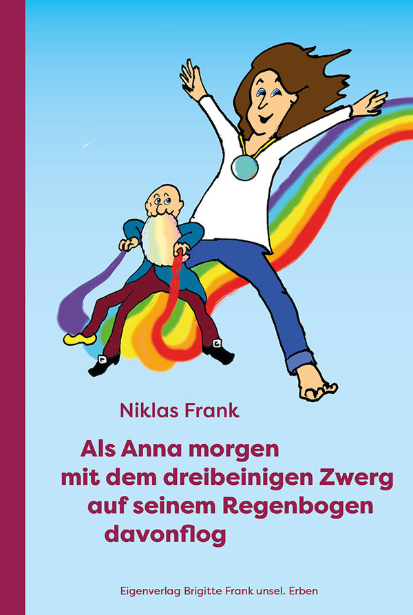 Als Anna morgen mit dem dreibeinigen Zwerg auf seinem Regenbogen davonflog